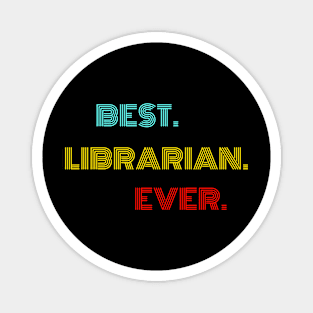 Best Librarian Ever - Nice Birthday Gift Idea Magnet